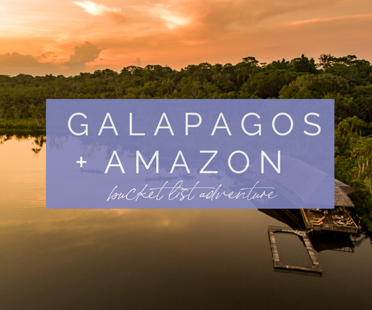 Galapagos + the Amazon